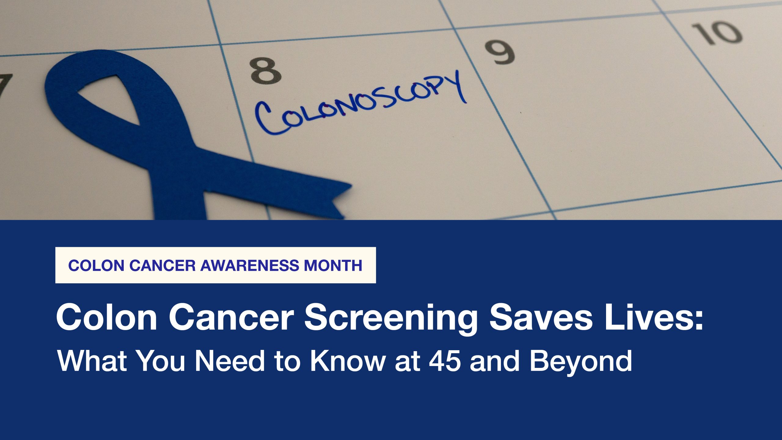 Colon Cancer Screening Saves Lives: What You Need to Know at 45 and Beyond