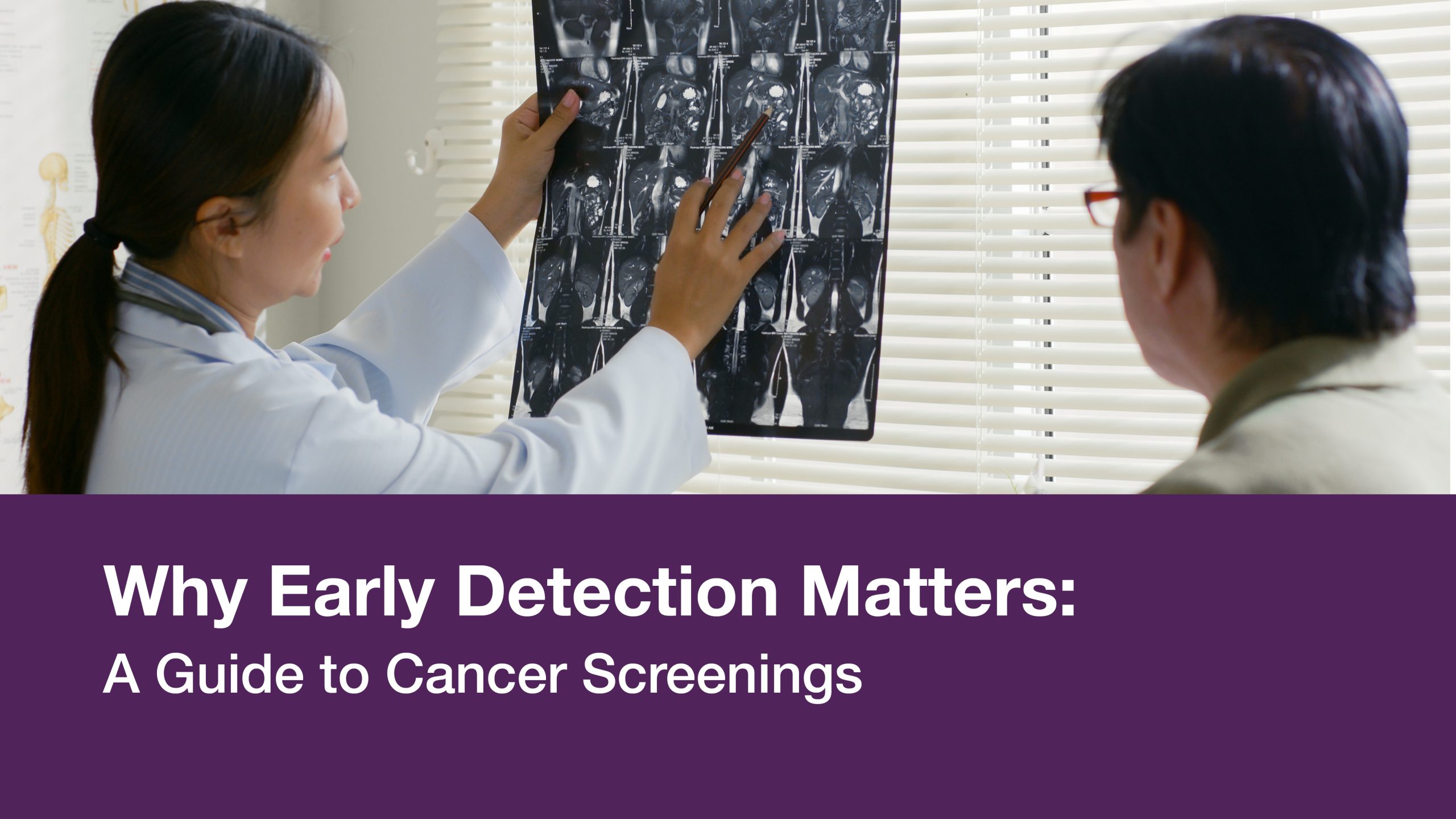 Why Early Detection Matters: A Guide to Cancer Screenings